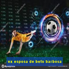 ex esposa de beto barbosa